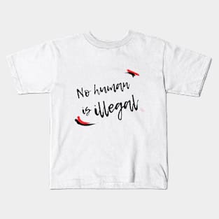 No Human is Illegal Kids T-Shirt